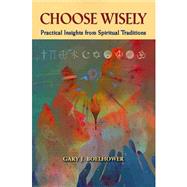 Choose Wisely: Practical Insights from Spiritual Traditions