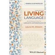 Living Language An Introduction to Linguistic Anthropology,9781119608141