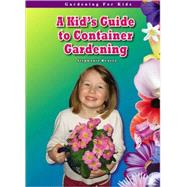 A Kid's Guide to Container Gardening