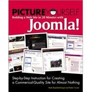 Picture Yourself Building a Web Site with Joomla! 1.6 Step-by-Step Instruction for Creating a High Quality, Professional-Looking Site