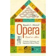 Opera - Dead or Alive : Production, Performance, and Enjoyment of Musical Theatre