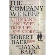 Company We Keep : A Husband-and-Wife True-Life Spy Story