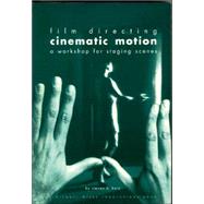 Film Directing, Cinematic Motion: A Workshop for Staging Scenes