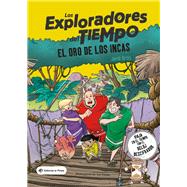 El oro de los incas  / The Gold of the Incas Los Exploradores del Tiempo 4 / The Explorers of Time 4