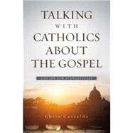 Talking With Catholics About the Gospel