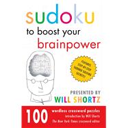 Sudoku to Boost Your Brainpower Presented by Will Shortz 100 Wordless Crossword Puzzles