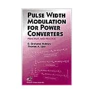 Pulse Width Modulation for Power Converters Principles and Practice