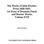 Works of John Dryden Prose, 1668-1691