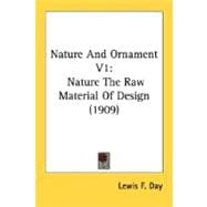 Nature and Ornament V1 : Nature the Raw Material of Design (1909)