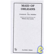 Maid of Orleans: A Romantic Tragedy