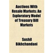 Auctions With Resale Markets: An Exploratory Model of Treasury Bill Markets