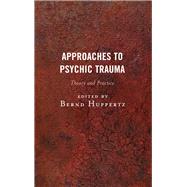 Approaches to Psychic Trauma Theory and Practice