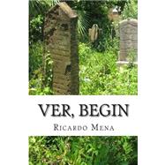 Ver, Begin