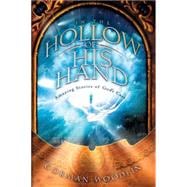 In the Hollow of His Hand Amazing Stories of God's Care