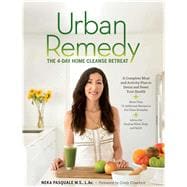 Urban Remedy The 4-Day Home Cleanse Retreat to Detox, Treat Ailments, and Reset Your Health