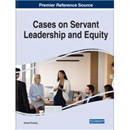 Cases on Servant Leadership and Equity
