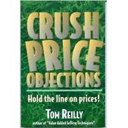 Crush Price Objections : Hold the Line on Prices!