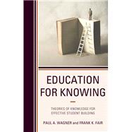 Education for Knowing Theories of Knowledge for Effective Student Building