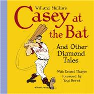 Willard Mullin's Casey at the Bat and Other Tales from the Diamond