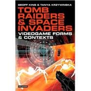 Tomb Raiders and Space Invaders Videogame Forms and Contexts