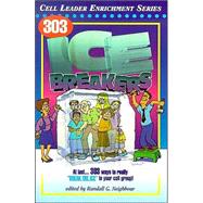 303 Icebreakers : At Last... 303 Ways to Really Break the Ice in Your Cell Group!