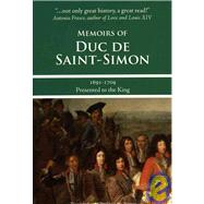 Memoirs of Duc De Saint-simon 1691-1709: Presented to the King