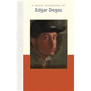 A Short Biography of Edgar Degas