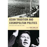 Asian Tradition and Cosmopolitan Politics Dialogue with Kim Dae-jung