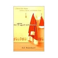 Red Suit Diaries : A Real-Life Santa on Hopes, Dreams, and Childlike Faith