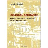 Cultural Resistance : Global and Local Encounters in the Middle East