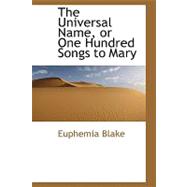 The Universal Name, or One Hundred Songs to Mary