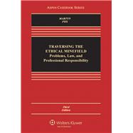 Traversing the Ethical Minefield Problems, Law, and Professional Responsibility