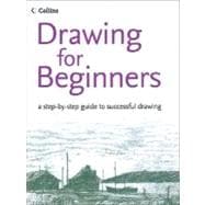 Drawing for Beginners : A Step-by-Step Guide to Successful Drawing