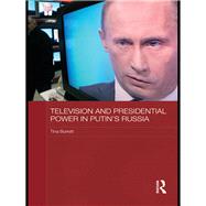 Television and Presidential Power in PutinÆs Russia