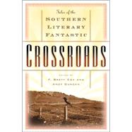 Crossroads : Tales of the Southern Literary Fantastic
