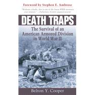 Death Traps The Survival of an American Armored Division in World War II