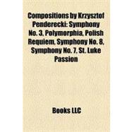 Compositions by Krzysztof Penderecki : Symphony No. 3, Polymorphia, Polish Requiem, Symphony No. 8, Symphony No. 7, St. Luke Passion