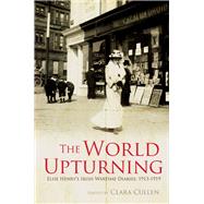 The World Upturning Elsie Henry's Irish Wartime Diaries, 1913-1919