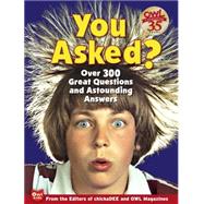 You Asked? Over 300 Great Questions and Astounding Answers