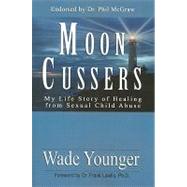 Moon Cussers: My Life Story of Healing from Sexual Child Abuse