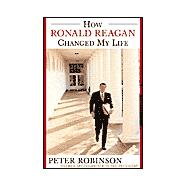 How Ronald Reagan Changed My Life