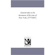 General Index to the Documents of the State of New York, [1777-1857]