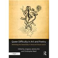 Queer Difficulty in Art and Poetry: Rethinking the Sexed Body in Verse and Visual Culture