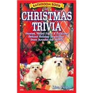 Bathroom Book of Christmas Trivia : Stories, Weird Facts and Folklore Behind Holiday Traditions from Around the World