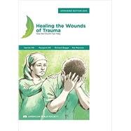 Healing the Wounds of Trauma: How the Church Can Help, Expanded Edition 2016