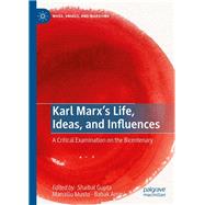 Karl Marx's Life, Ideas, and Influences