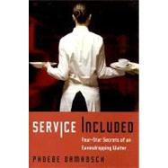 Service Included : Four-Star Secrets of an Eavesdropping Waiter