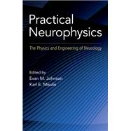 Practical Neurophysics The Physics and Engineering of Neurology