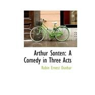 Arthur Sonten : A Comedy in Three Acts