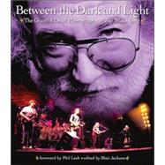 Between the Dark and Light : The Grateful Dead Photography of Jay Blakesberg